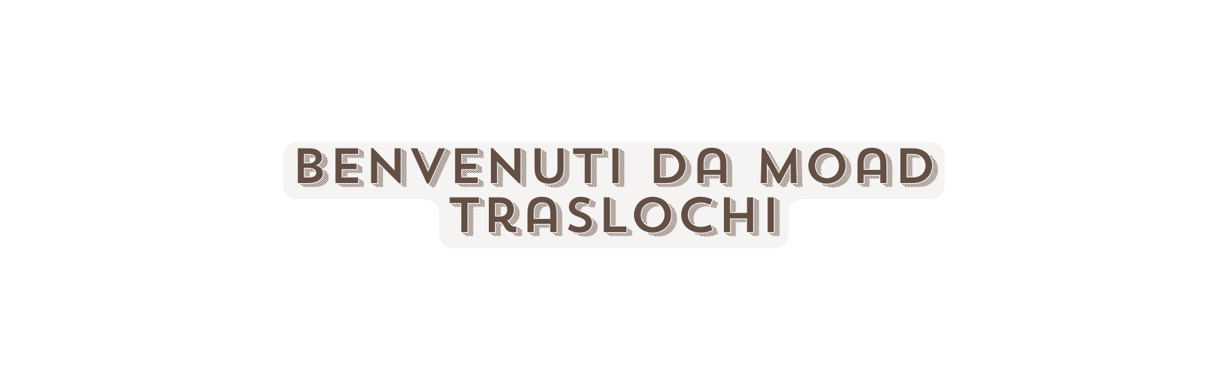 Benvenuti da moad traslochi